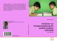 Couverture de Initiativen zur Schulgesetzgebung der großen Koalition 2007/2008