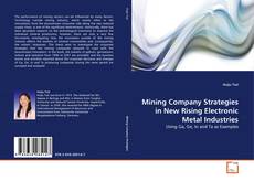 Couverture de Mining Company Strategies in New Rising Electronic Metal Industries