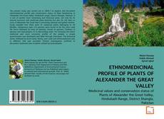 Couverture de ETHNOMEDICINAL PROFILE OF PLANTS OF ALEXANDER THE GREAT VALLEY