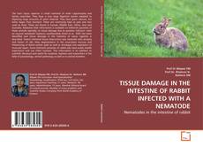 Bookcover of TISSUE DAMAGE IN THE INTESTINE OF RABBIT INFECTED WITH A NEMATODE
