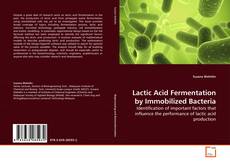 Couverture de Lactic Acid Fermentation by Immobilized Bacteria