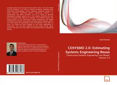 Bookcover of COSYSMO 2.0: Estimating Systems Engineering Reuse