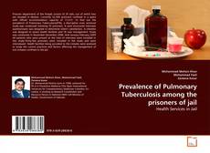 Buchcover von Prevalence of Pulmonary Tuberculosis among the prisoners of jail