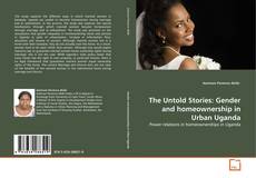 Couverture de The Untold Stories: Gender and homeownership in Urban Uganda