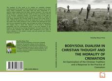 Copertina di BODY/SOUL DUALISM IN CHRISTIAN THOUGHT AND THE MORALITY OF CREMATION