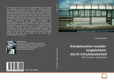 Buchcover von Kompensation sozialer  Ungleichheit  durch Schulsozialarbeit