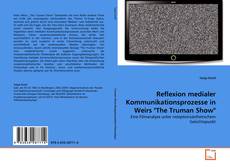 Couverture de Reflexion medialer Kommunikationsprozesse in Weirs "The Truman Show"