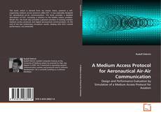Couverture de A Medium Access Protocol for Aeronautical Air-Air Communication