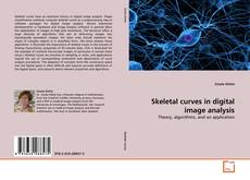 Couverture de Skeletal curves in digital image analysis