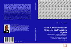 Couverture de Owo: A Yoruba Frontier Kingdom, Southwestern Nigeria