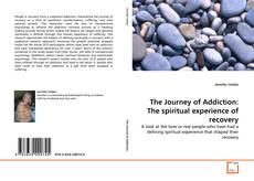 The Journey of Addiction: The spiritual experience of recovery kitap kapağı