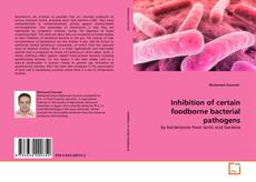 Capa do livro de Inhibition of certain foodborne bacterial pathogens 