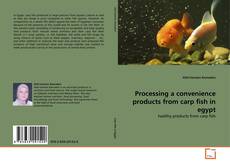 Copertina di Processing a convenience products from carp fish in egypt