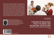 A REVIEW OF EDUCATION POLICY TO ENROL AND RETAIN GIRL-CHILD IN JUBA kitap kapağı
