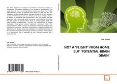 Couverture de NOT A "FLIGHT" FROM HOME BUT ‘POTENTIAL BRAIN DRAIN'