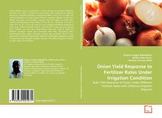 Onion Yield Response to Fertilizer Rates Under Irrigation Condition的封面