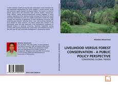 LIVELIHOOD VERSUS FOREST CONSERVATION - A PUBLIC POLICY PERSPECTIVE的封面