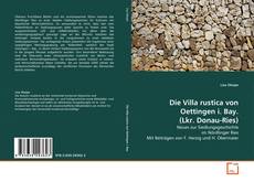 Copertina di Die Villa rustica von Oettingen i. Bay. (Lkr. Donau-Ries)