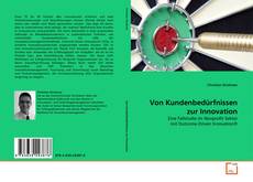 Couverture de Von Kundenbedürfnissen zur Innovation