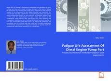 Portada del libro de Fatigue Life Assessment Of Diesel Engine Pump Part