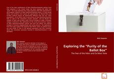 Couverture de Exploring the “Purity of the Ballot Box”
