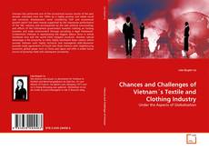 Borítókép a  Chances and Challenges of Vietnam's Textile and Clothing Industry - hoz