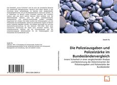 Copertina di Die Polizeiausgaben und Polizeistärke im Bundesländervergleich