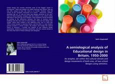 Copertina di A semiological analysis of Educational design in Britain, 1950-2000