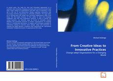 Couverture de From Creative Ideas to Innovative Practices