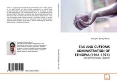 Couverture de TAX  AND CUSTOMS ADMINISTRATION OF ETHIOPIA (1941-1974)