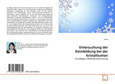 Couverture de Untersuchung der Keimbildung bei der Kristallisation