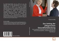 Portada del libro de Das Setting der pflegerischen Gesundheitsberatung
