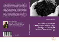 Couverture de Characterization and fertility evaluation of Major soilsgroups fromDRC