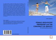 Couverture de FEMALE ADOLESCENT FRIENDSHIP and THE CONSTRUCT OF IDENTITY
