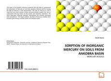 Bookcover of SORPTION OF INORGANIC  MERCURY ON SOILS FROM ANKOBRA BASIN