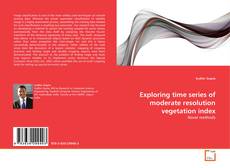 Couverture de Exploring time series of moderate resolution vegetation index