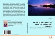 Bookcover of PHYSICAL PROCESSES IN NEAR FIELD BUOYANT PLUMES