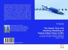Couverture de The Speed, Flow and Headway Modeling of Typical Indian Urban Traffic