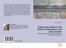 Couverture de Exegesis According to the Rules of Philosophy or the Rule of Faith?