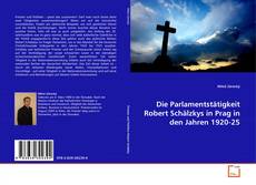 Обложка Die Parlamentstätigkeit Robert Schälzkys in Prag in den Jahren 1920-25