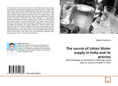 Couverture de The source of Urban Water supply in India and its process