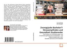 Обложка Zwangsjacke Bachelor?! Stressempfinden und Gesundheit Studierender