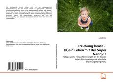 Buchcover von Erziehung heute -  (K)ein Leben mit der Super Nanny!?