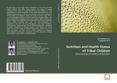Couverture de Nutrition and Health Status of Tribal Children