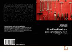 Blood lead level and associated risk factors的封面