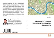 Buchcover von Vehicle Routing with Site-Vehicle Dependency Constraints