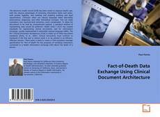 Bookcover of Fact-of-Death Data Exchange Using Clinical Document Architecture