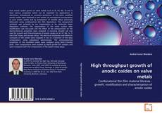 Buchcover von High throughput growth of anodic oxides on valve metals