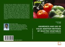 Couverture de AWARENESS AND USE OF VALUE ADDITION METHODS OF SELECTED VEGETABLES