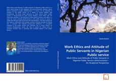 Bookcover of Work Ethics and Attitude of Public Servants in Nigerian Public service